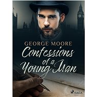 Confessions of a Young Man - George Moore
