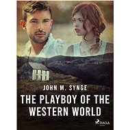 The Playboy of the Western World - John M. Synge