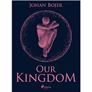 Our Kingdom - Johan Bojer