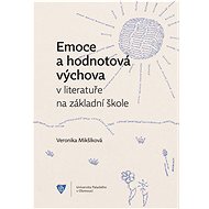 Emoce a hodnotová výchova v literatuře na základní škole - Veronika Mikšíková