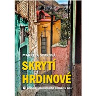 Skrytí hrdinové: tři případy mexického románu noir - Markéta Šimková