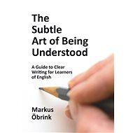 The Subtle Art of Being Understood - Markus Öbrink