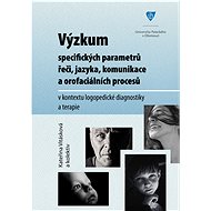 Výzkum specifických parametrů řeči, jazyka, komunikace a orofaciálních procesů v kontextu logopedick - kolektiv a