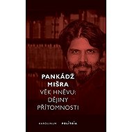 Věk hněvu - Pankaj Mishra