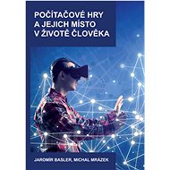 Počítačové hry a jejich místo v životě člověka - Michal Mrázek