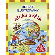 Dětský ilustrovaný ATLAS SVĚTA - Jiří Martínek