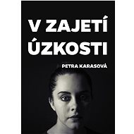V zajetí úzkosti - Petra Karasová