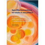 Specifika komunikace ve vztahu k sexualitě II: Pomáhající profese ve vztahu k sexualitě,včetně osob  - Dana Štěrbová