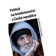 Pohled na bezdomovství v České republice - Pavel Kliment