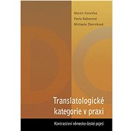 Translatologické kategorie v praxi. Kontrastivní německo-české pojetí - Martin Konvička