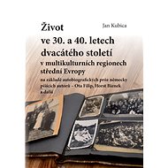 Život ve 30. a 40. letech dvacátého století v multikulturních regionech střední Evropy na základě au - Jan Kubica