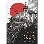 Love, death and everything bad - Martin Paytok