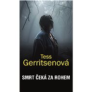 Smrt čeká za rohem - Tess Gerritsenová