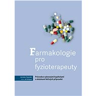 Farmakologie pro fyzioterapeuty – Průvodce vybranými kapitolami s ukázkami léčivých přípravků - Jaroslav Opavský