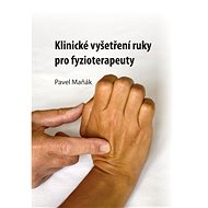 Klinické vyšetření ruky pro fyzioterapeuty - Pavel Maňák