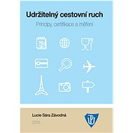Udržitelný cestovní ruch: Principy, certifikace a měření - Lucie Sára Závodná