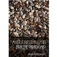 Multikulturalismus – ztracené paradigma? - Andrea Preissová Krejčí