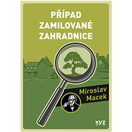 Případ zamilované zahradnice - Miroslav Macek