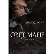Oběť mafie - Vzpoura - Adéla Kubicová