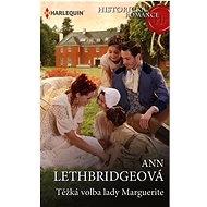 Těžká volba lady Marguerite - Ann Lethbridgeová