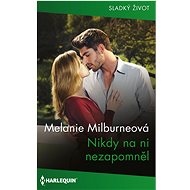 Nikdy na ni nezapomněl - Melanie Milburneová