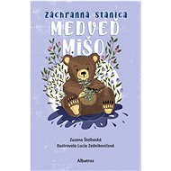 Záchranná stanica: Medveď Mišo - Zuzana Štelbaská