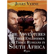 The Adventures of Three Englishmen and Three Russians in South Africa - Jules Verne