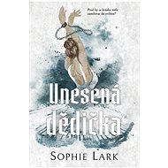 Unesená dědička - Sophie Lark