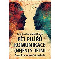 Pět pilířů komunikace (nejen) s dětmi - Jana Šintáková Michalicová