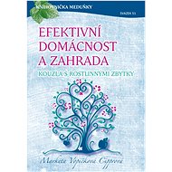 Efektivní domácnost a zahrada - kouzla s rostlinnými zbytky - Markéta Vopičková Cipprová