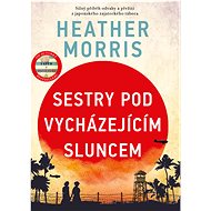Sestry pod vycházejícím sluncem  - Heather Morrisová