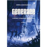 Generace: Střípky ztracené minulosti - Marie Znamínková