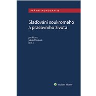 Slaďování soukromého a pracovního života - autorů kolektiv