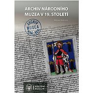 Archiv Národního muzea v 19. století - Milena Beličová
