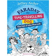 Faraday The Time-Travelling Dog: The Fall of the Pharoah - Jeffrey Archer