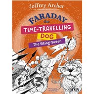 Faraday The Time-Travelling Dog: The Viking Queen - Jeffrey Archer