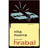 Vita nuova - Bohumil Hrabal