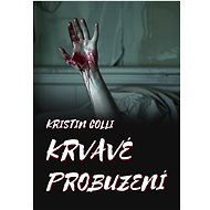 Krvavé probuzení - Kristin Colli