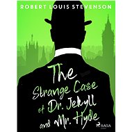 The Strange Case of Dr. Jekyll and Mr. Hyde - Robert Louis Stevenson