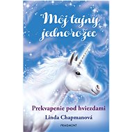 Môj tajný jednorožec 4: Prekvapenie pod hviezdami - Linda Chapmanová