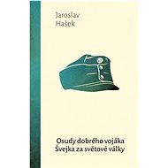 Osudy dobrého vojáka Švejka za světové války - Jaroslav Hašek