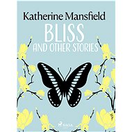 Bliss and Other Stories - Katherine Mansfield