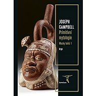 Masky bohů 1 - Primitivní mytologie - Joseph Campbell