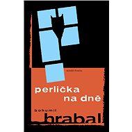 Perlička na dně - Bohumil Hrabal