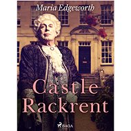Castle Rackrent - Maria Edgeworth