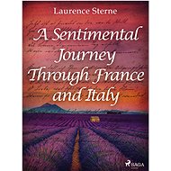A Sentimental Journey Through France and Italy - Laurence Sterne