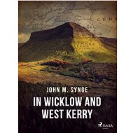 In Wicklow and West Kerry - John M. Synge