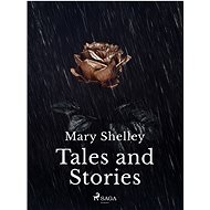 Tales and Stories - Mary Shelley