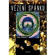 Vězení spánku - Tim Pratt