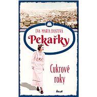 PEKAŘKY: Cukrové roky - Eva-Maria Bastová